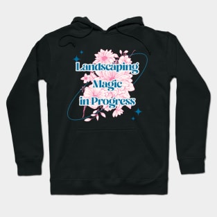 Landscaper - Landscaping Magic in Progress Hoodie